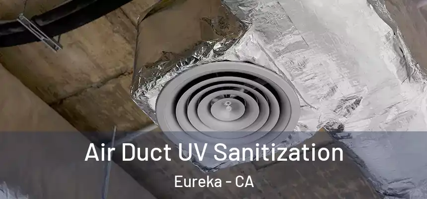  Air Duct UV Sanitization Eureka - CA