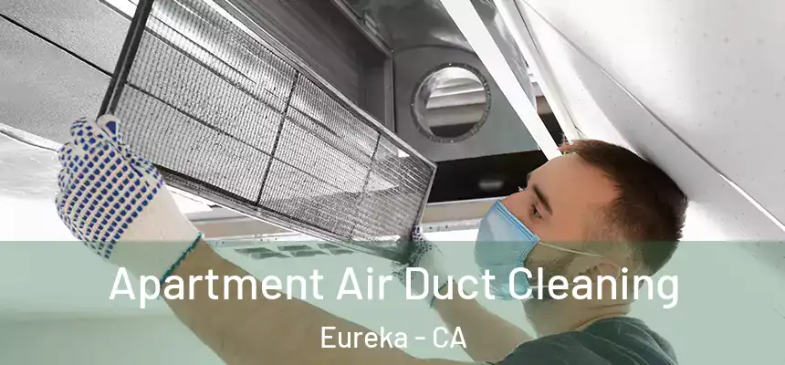  Apartment Air Duct Cleaning Eureka - CA