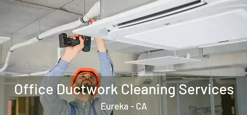  Office Ductwork Cleaning Services Eureka - CA